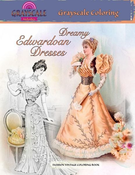 Dreamy Edwardian Dresses Fashion Vintage Coloring Book, Taschenbuch von Grayscale Melodies, Color me Vintage, 9789285633103