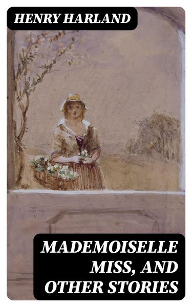 Produktbild: Mademoiselle Miss, and Other Stories