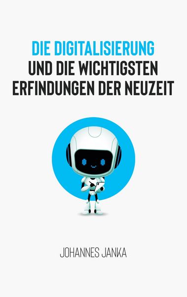 Produktbild: Die Digitalisierung und die wichtigsten Erfindungen der Neuzeit