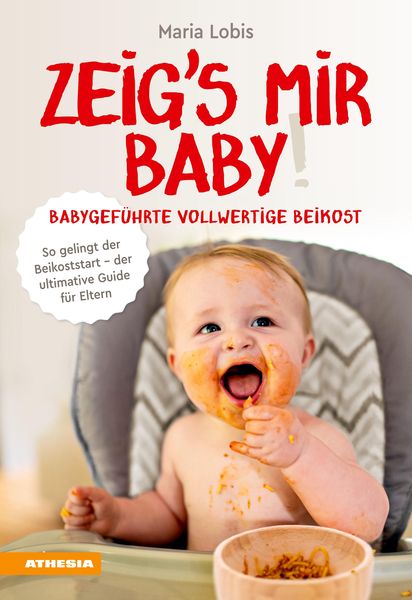 Produktbild: Zeig's mir Baby! Babygef&uuml;hrte vollwertige Beikost