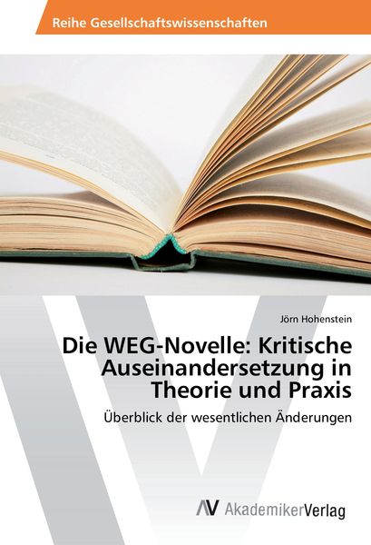 Die WEG-Novelle: Kritische Auseinandersetzung in Theorie und Praxis, Taschenbuch von Jörn Hohenstein, AV Akademikerverlag, 9783639857610