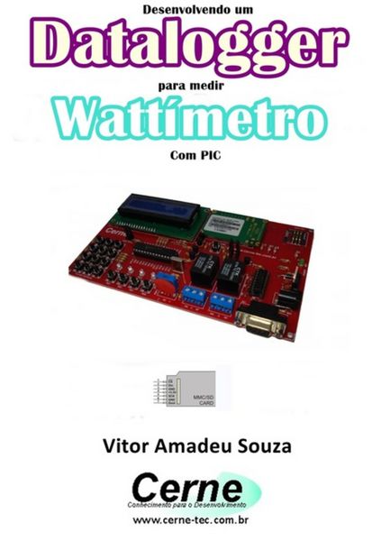 Produktbild: Desenvolvendo Um Datalogger Para Medir Watt&iacute;metro Com Pic