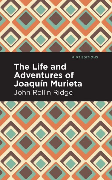Produktbild: The Life and Adventures of Joaqu&iacute;n Murieta