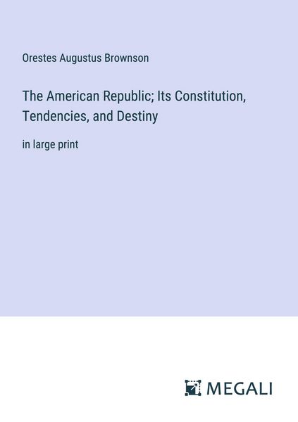 Produktbild: The American Republic; Its Constitution, Tendencies, and Destiny