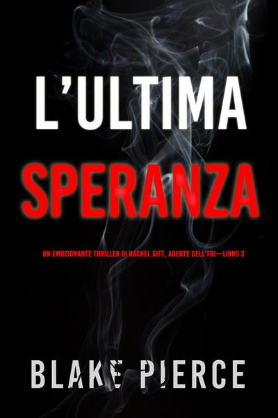 Produktbild: L'ultima speranza (Un emozionante thriller di Rachel Gift, Agente dell'FBI - Libro 3)