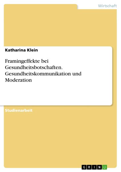 Produktbild: Framingeffekte bei Gesundheitsbotschaften. Gesundheitskommunikation und Moderation
