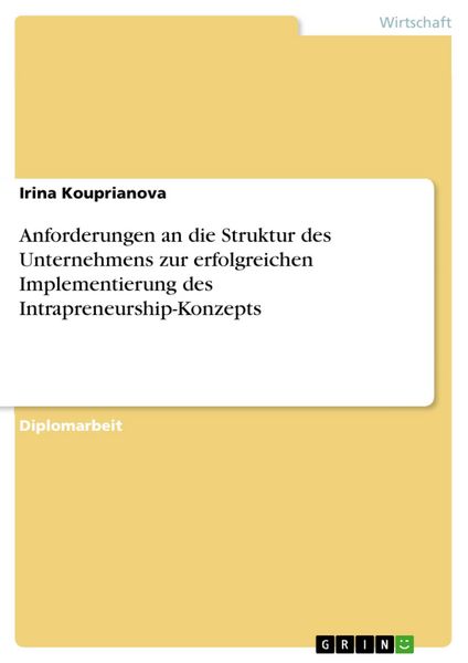 Produktbild: Anforderungen an die Struktur des Unternehmens zur erfolgreichen Implementierung des Intrapreneurship-Konzepts