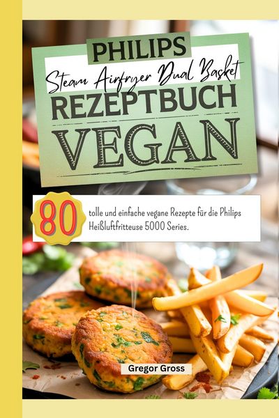 Produktbild: Philips Steam Airfryer Dual Basket Rezeptbuch Vegan