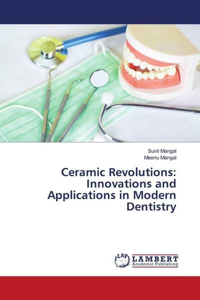 Produktbild: Ceramic Revolutions: Innovations and Applications in Modern Dentistry