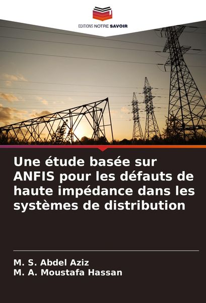 Produktbild: Une &eacute;tude bas&eacute;e sur ANFIS pour les d&eacute;fauts de haute imp&eacute;dance dans les syst&egrave;mes de distribution