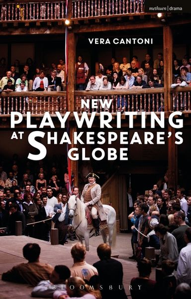 Produktbild: Cantoni, V: New Playwriting at Shakespeare's Globe