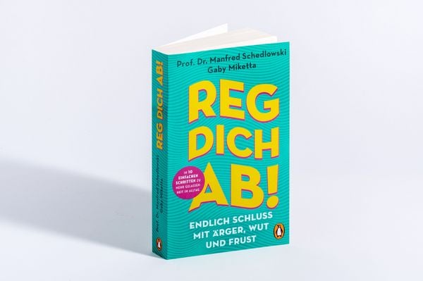 Produktbild: Reg dich ab! - Endlich Schluss mit &Auml;rger, Wut und Frust