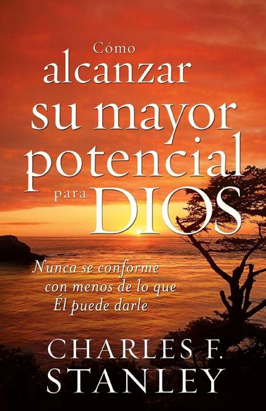 Produktbild: La C&iquest;&iquest;mo Alcanzar Su Mayor Potencial Para Dios