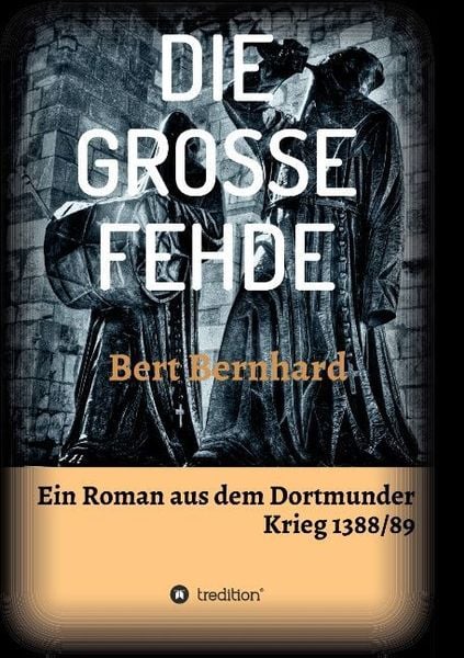 Die Grosse Fehde, Taschenbuch von Bert Bernhard, Tredition, 9783732333554