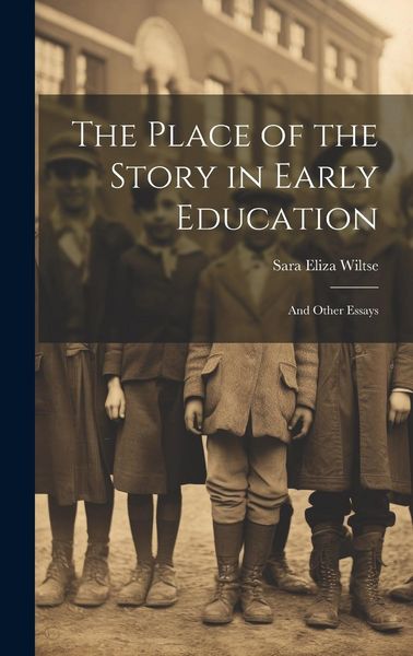Produktbild: The Place of the Story in Early Education: And Other Essays