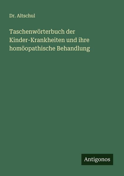 Produktbild: Taschenw&ouml;rterbuch der Kinder-Krankheiten und ihre hom&ouml;opathische Behandlung