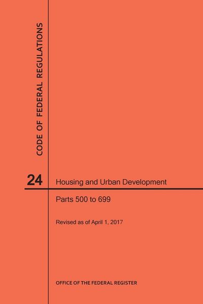Produktbild: Code of Federal Regulations Title 24, Housing and Urban Development, Parts 500-699, 2017