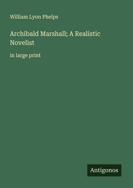Produktbild: Archibald Marshall; A Realistic Novelist&nbsp;
