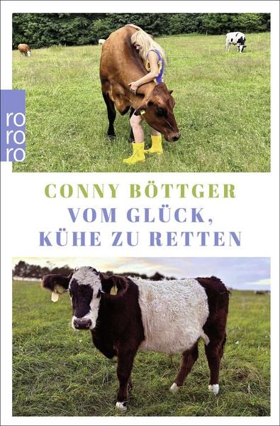 Vom Glück, Kühe zu retten, Taschenbuch von Conny Böttger, Rowohlt Taschenbuch, 9783499019777