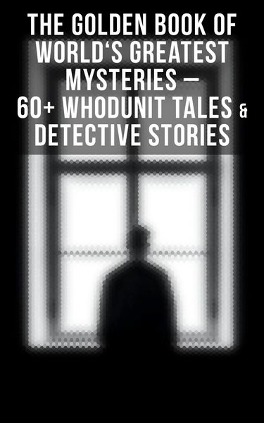 Produktbild: The Golden Book of World's Greatest Mysteries - 60+ Whodunit Tales & Detective Stories