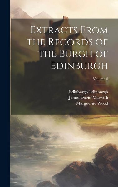 Produktbild: Extracts From the Records of the Burgh of Edinburgh; Volume 2