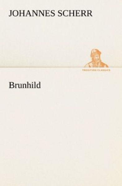 Brunhild, Taschenbuch von Johannes Scherr, Tredition, 9783842412002