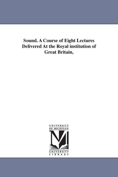 Produktbild: Sound. A Course of Eight Lectures Delivered At the Royal institution of Great Britain,