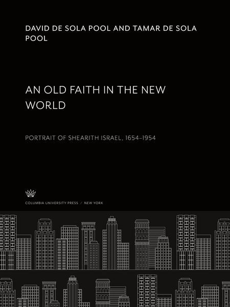 Produktbild: An Old Faith in the New World. Portrait of Shearith Israel, 1654-1954
