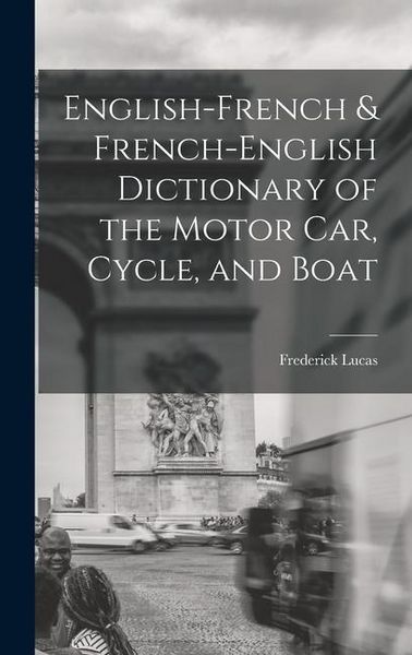 Produktbild: English-French & French-English Dictionary of the Motor Car, Cycle, and Boat