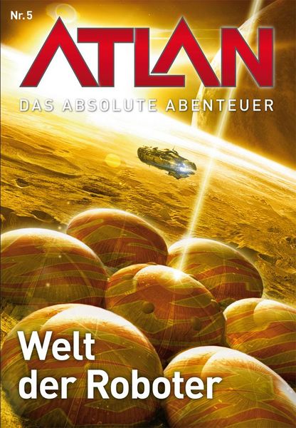 Produktbild: Atlan - Das absolute Abenteuer 5: Welt der Roboter