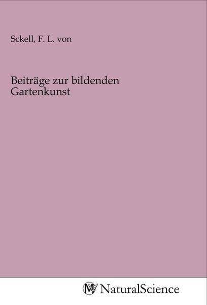 Beiträge zur bildenden Gartenkunst, Taschenbuch von , MV-NaturalScience, 9783968784434