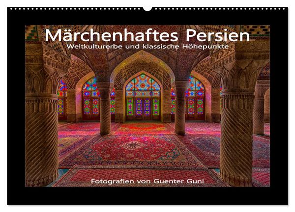 Märchenhaftes Persien - Weltkulturerbe und klassische Höhepunkte (Wandkalender 2026 DIN A2 quer), CALVENDO Monatskalender