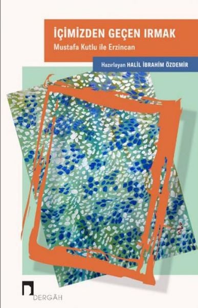 Produktbild: Icimizden Gecen Irmak - Mustafa Kutlu Ile Erzincan