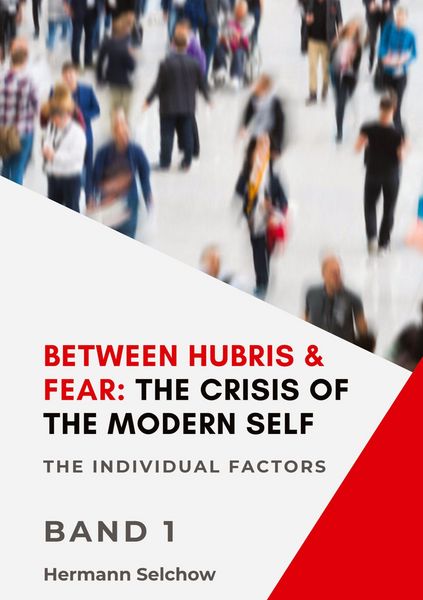 Produktbild: Between Hubris & Fear: The Crisis of the Modern Self - Volume I