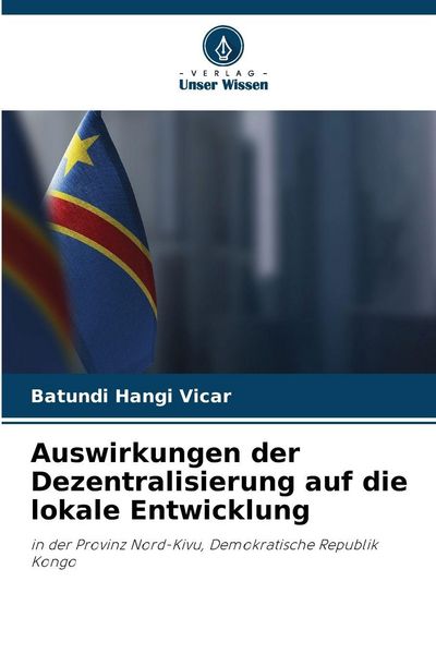 Auswirkungen der Dezentralisierung auf die lokale Entwicklung, Taschenbuch von Batundi Hangi Vicar, Verlag Unser Wissen, 9786208996444