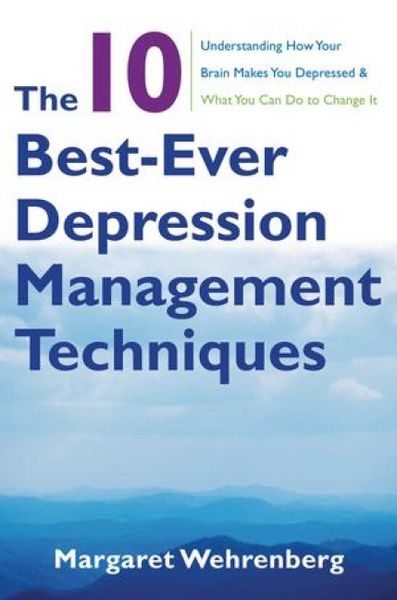 Produktbild: The 10 Best-Ever Depression Management Techniques: Understanding How Your Brain Makes You Depressed and What You Can Do to Change It