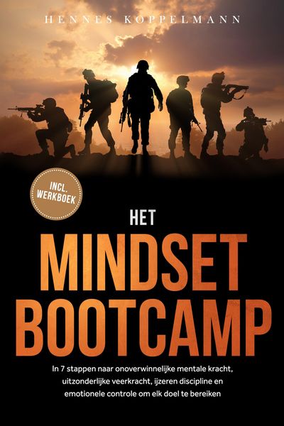 Produktbild: Het Mindset Bootcamp: In 7 stappen naar onoverwinnelijke mentale kracht, uitzonderlijke veerkracht, ijzeren discipline en emotionele controle om elk d