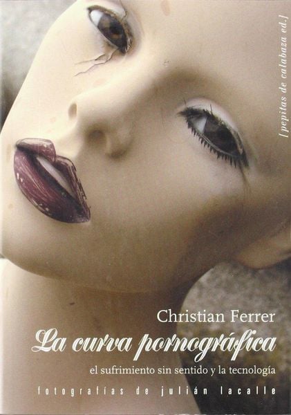 Produktbild: La curva pornogr&aacute;fica : el sufrimiento sin sentido y la tecnolog&iacute;a