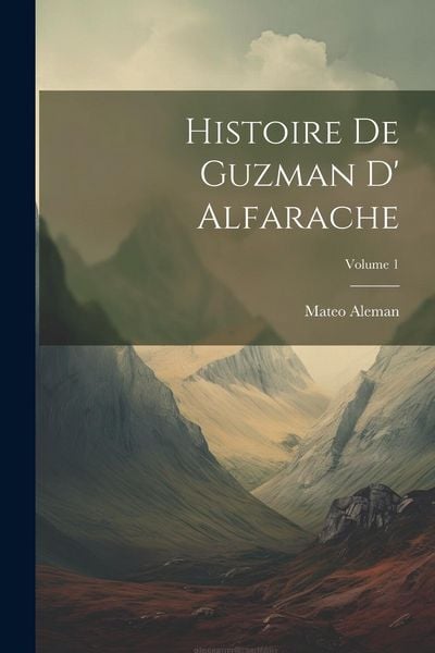 Produktbild: Histoire De Guzman D' Alfarache; Volume 1