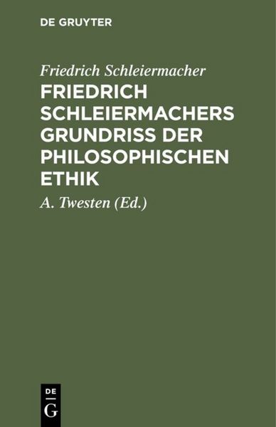 Produktbild: Friedrich Schleiermachers Grundri&szlig; der philosophischen Ethik
