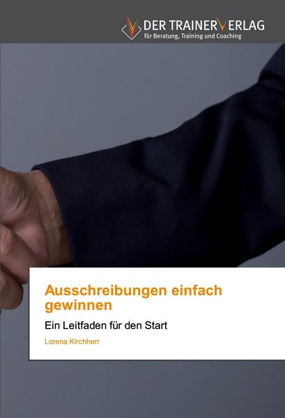 Ausschreibungen einfach gewinnen, Taschenbuch von Lorena Kirchherr, Trainerverlag, 9786202494960