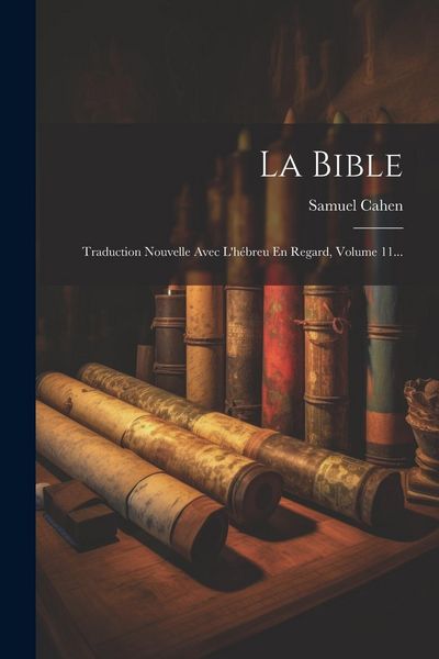 Produktbild: La Bible: Traduction Nouvelle Avec L'h&eacute;breu En Regard, Volume 11...