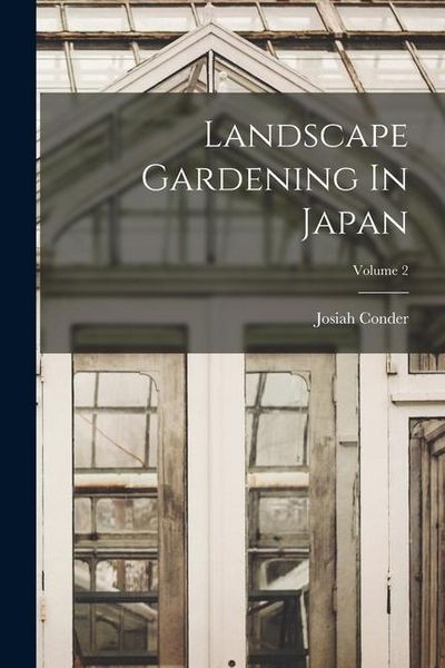Produktbild: Landscape Gardening In Japan; Volume 2