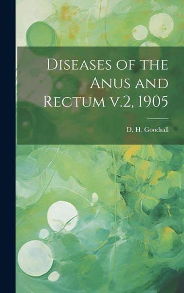 Produktbild: Diseases of the Anus and Rectum v.2, 1905