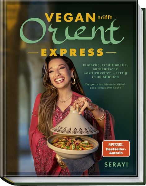 Vegan trifft Orient – Express, Gebundene Ausgabe von Serayi, Becker Joest Volk Verlag, 9783954533251