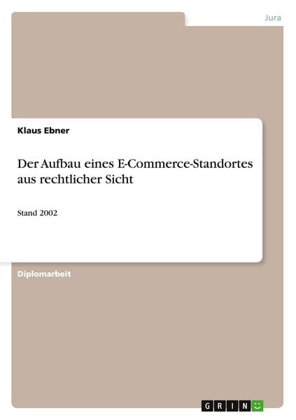Produktbild: Der Aufbau eines E-Commerce-Standortes aus rechtlicher Sicht