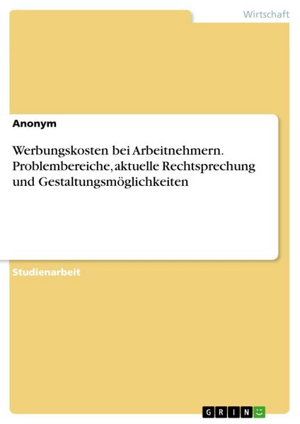 Produktbild: Werbungskosten bei Arbeitnehmern. Problembereiche, aktuelle Rechtsprechung und Gestaltungsm&ouml;glichkeiten