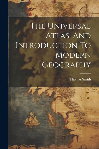 Produktbild: The Universal Atlas, And Introduction To Modern Geography