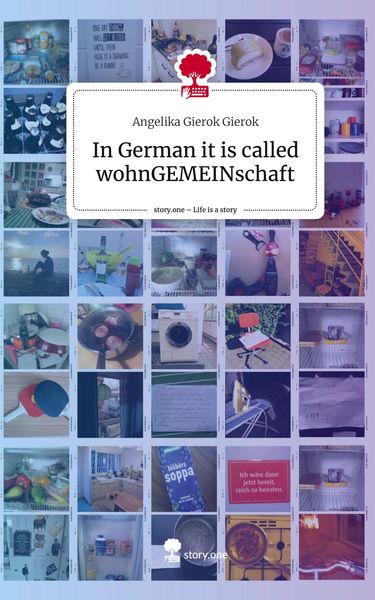 Produktbild: In German it is called wohnGEMEINschaft. Life is a Story - story.one