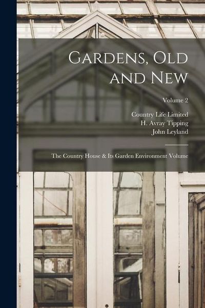 Produktbild: Gardens, old and new; the Country House & its Garden Environment Volume; Volume 2